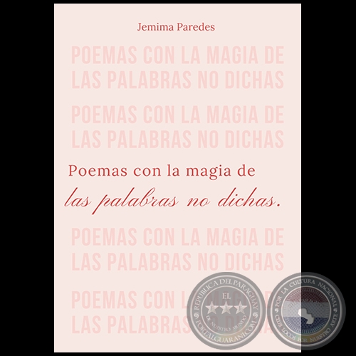POEMAS CON LA MAGIA DE LAS PALABRAS NO DICHAS - Autora: JEMIMA PAREDES - Año 2023